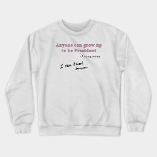 Grow Up To Be President Crewneck Sweatshirt